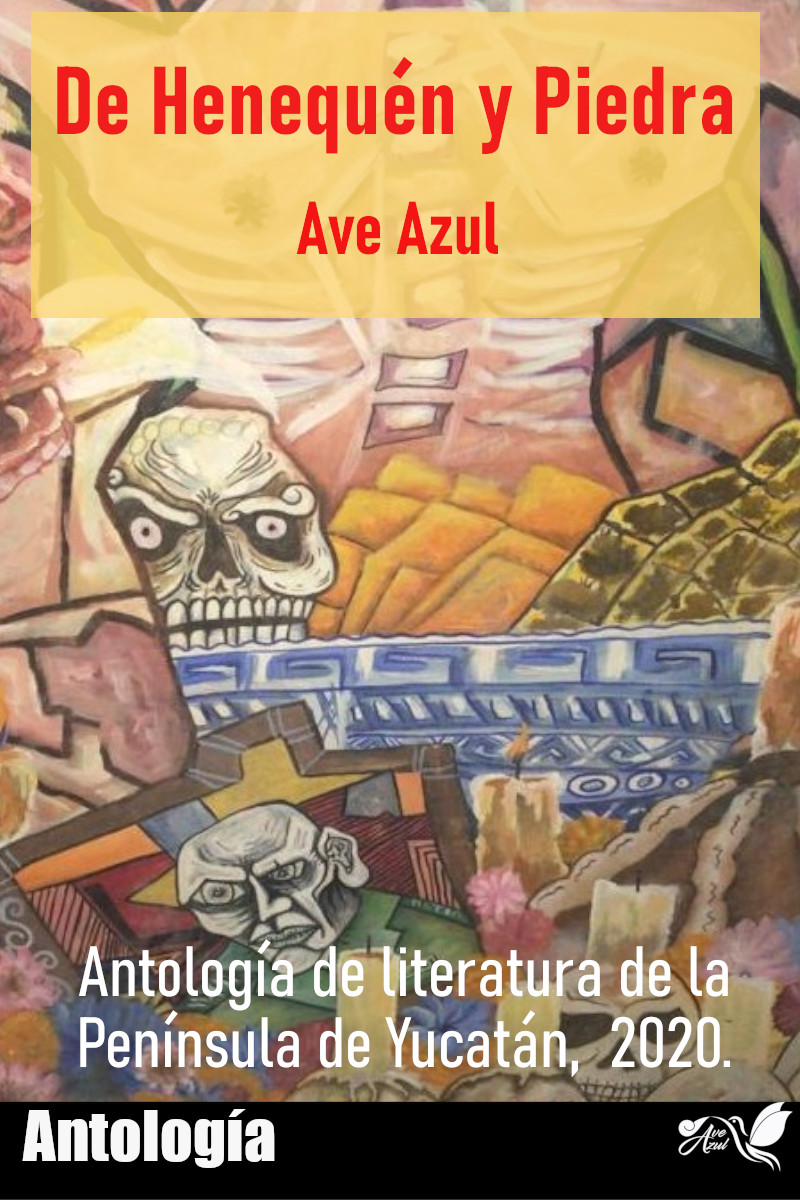 Ediciones Ave Azul De Henequén y Piedra