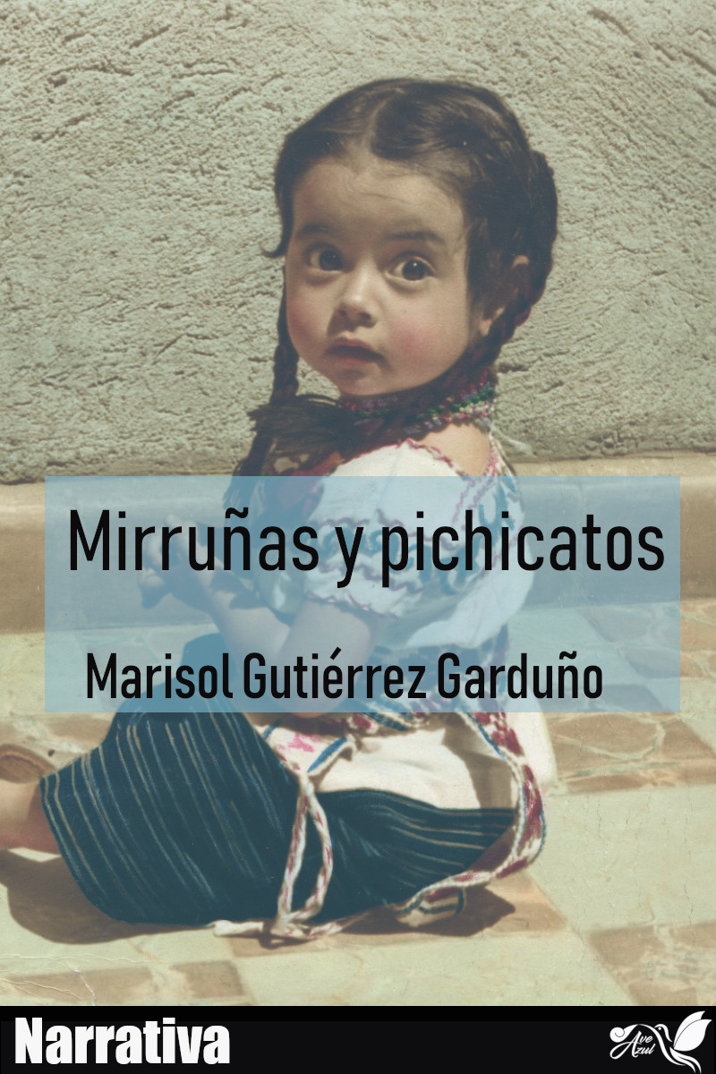 Mariosol Gutierrez Garduño Mirruñas y pichicatos